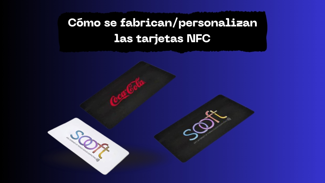 Como se fabricanpersonalizan las tarjetas NFC